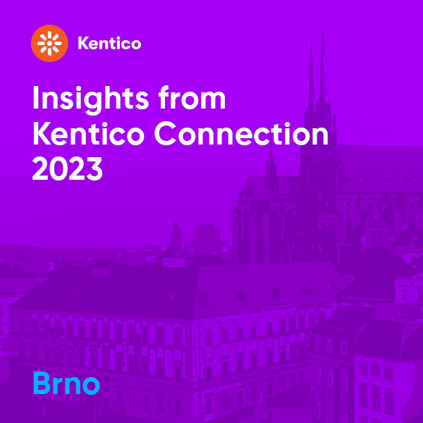 Kentico Connection 2023 Brno – key takeaways from ADHD Interactive, Kentico Gold Partner from Poland