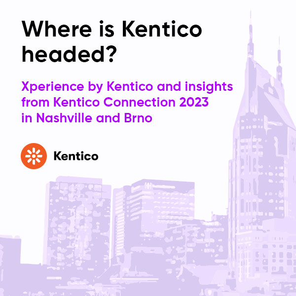 Xperience by Kentico development and news from Kentico Connection 2023 in Nashville and Brno