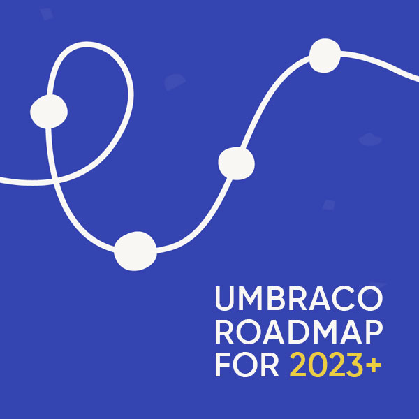Umbraco roadmap for 2023+. Composable DXP, headless