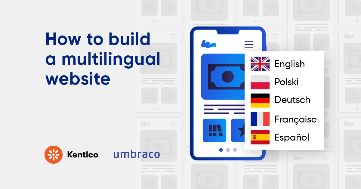 Multilingual websites – Kentico 13 DXP or Umbraco 11 are the systems we advise